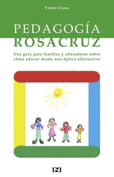 Pedagogia Rosacruz (Cultura Rosacruz) (Spanish Edition)
