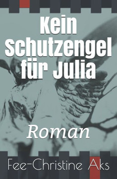 Kein Schutzengel f?r Julia: Roman