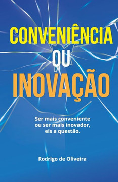 Conveni?ncia ou Inova??o?: Ser mais Conveniente ou mais Inovador. Eis a quest?o