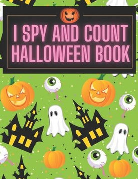 I Spy and Count Halloween Book: A Fun Interactive Guessing Halloween Game Gift - Spooky Halloween Activity Book For Preschoolers & Toddlers. Best Hall