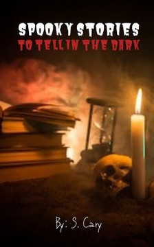 Spooky Stories To Tell In The Dark: Science Fiction Frights, Paranormal Provocations, Traveling Terrors, & Holiday Horrors