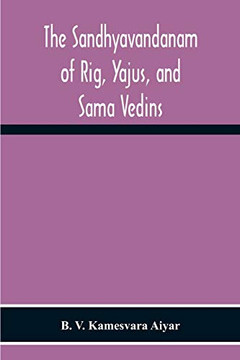The Sandhyavandanam Of Rig, Yajus, And Sa^Ma Vedins