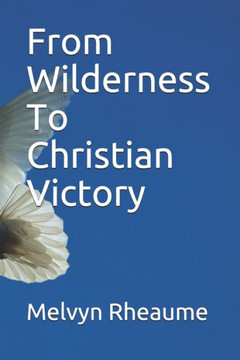 From Wilderness To Christian Victory