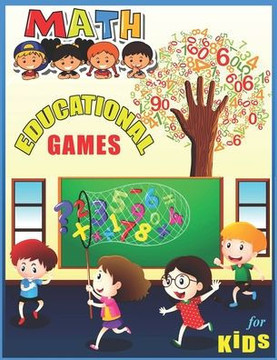 Math Educational Games For Kids: A big children's math educational work and math games coloring book for kids between 4-10 years old