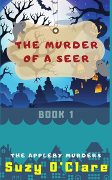 The Murder of a Seer: The Appleby Murders, Book 1