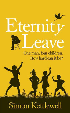 Eternity Leave: One man, four children. How hard can it be?