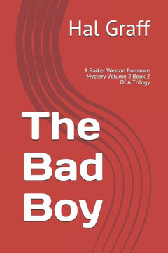 The Bad Boy: A Parker Weston Romance Mystery Volume 2 Book 2 Of A Trilogy
