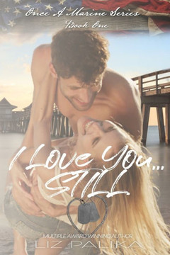 I Love You...Still: Once a Marine Book 1; Eric and Dee