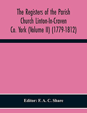 The Registers Of The Parish Church Linton-In-Craven Co. York (Volume Ii) (1779-1812)