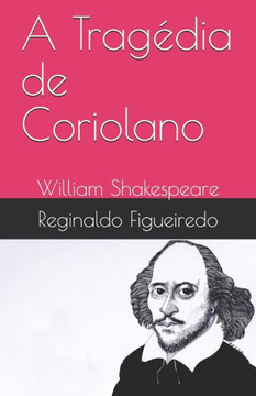 A Trag?dia de Coriolano: William Shakespeare