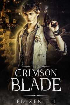 The Crimson Blade: A Steampunk Adventure