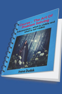The Art of Solving Life Problems: Subconscious - what is visible and what is not visible