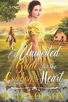 An Uninvited Bride for the Cowboy's Heart: A Western Historical Romance Book