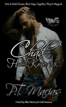 Chad, Hades Knights MC NorCal Chapter: He's A Dark Dream, She's Hope, Together, They're Magical!