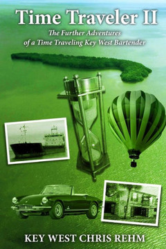 Time Traveler II: The Further Adventures of a Time Traveling Key West Bartender