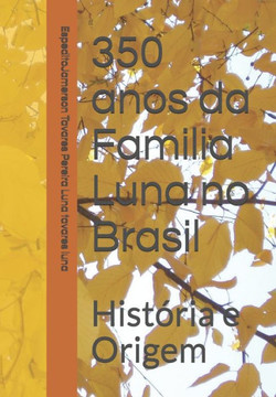 350 anos da Familia Luna no Brasil: Hist?ria e Origem