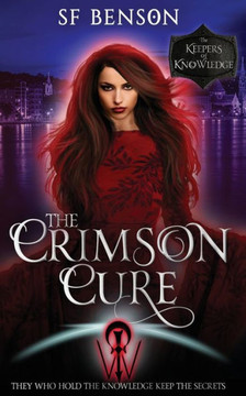 The Crimson Cure: A Paranormal Romance Urban Fantasy (The Keepers of Knowledge Series Book 4)