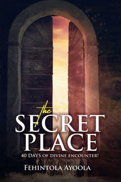 The Secret Place: 40 Days of Divine Encounter