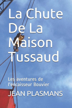 La Chute De La Maison Tussaud: Les aventures de l'encaisseur Bouvier