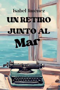 Un Retiro Junto Al Mar: Una historia de amor, intriga y suspense. Una novela rom?ntica que te har? vivir momentos inolvidables.