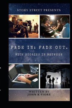Fade in: FADE OUT.: A collection of 6 stories written as screenplays.