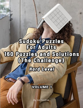 Sudoku Puzzles For Adults: 160 Puzzles and Solutions (The Challenge) - Volume 1 Hard Level
