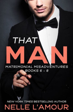 That Man: Matrimonial Misadventures (Books 6-8)