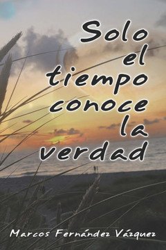 Solo el tiempo conoce la verdad