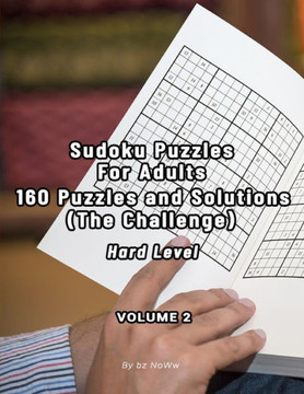 Sudoku Puzzles For Adults: 160 Puzzles and Solutions (The Challenge) - Volume 2 Hard Level