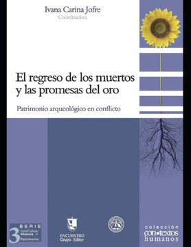 El regreso de los muertos y la promesas del oro: Patrimonio arqueol?gico en conflicto