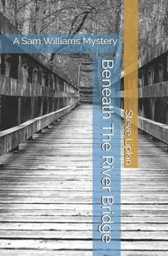 Beneath The River Bridge: A Sam Williams Mystery