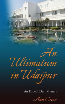 An Ultimatum in Udaipur: An Elspeth Duff Mystery