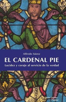 El Cardenal Pie: Lucidez y coraje al servicio de la Verdad