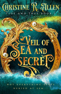 Veil of Sea And Secret: Tide And True Book One