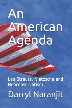 An American Agenda: Leo Strauss, Nietzsche and Neoconservatism