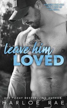 Leave Him Loved: A Swoony Small Town Romance