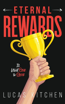 Eternal Rewards: It Will Pay To Obey Eternal Rewards: It Will Pay To Obey