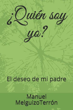 ?Qui?n soy yo?: El deseo de mi padre