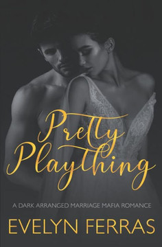 Pretty Plaything: A Dark Arranged Marriage Mafia Romance