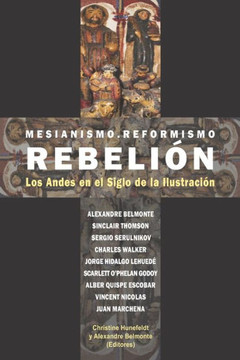 Mesianismo, Reformismo, Rebeli?n: Los Andes en el Siglo de la Ilustraci?n
