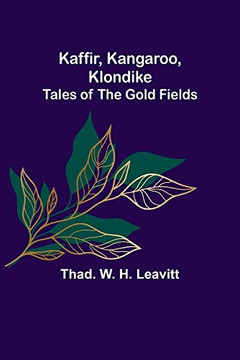 Kaffir, Kangaroo, Klondike: Tales Of The Gold Fields