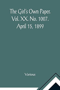 The Girl's Own Paper. Vol. XX. No. 1007. April 15, 1899