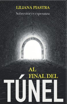 Al final del t?nel: Sobrevivir es esperanza