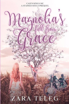 Magnolia's Fall From Grace: Cajun Kings - A Stained Souls MC Prequel