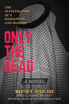 Only the Dead: The Investigation of a Kidnapping and Murder: A Novel Only the Dead: The Investigation of a Kidnapping and Murder: A Novel