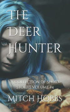 The Deer Hunter: A Collection of Short Stories Volume 4