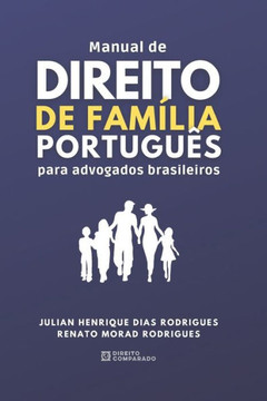 Manual de Direito de Fam?lia Portugu?s para Advogados Brasileiros