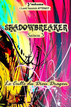 Shadowbreaker - Saison 3: Le culte du dieu dragon