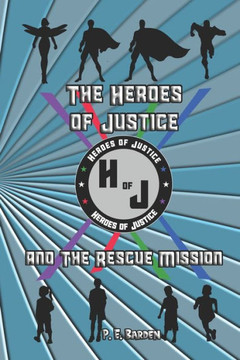 The Heroes of Justice: and The Rescue Mission