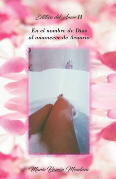 Est?tica del Amor II: En el nombre de Dios al amanecer de Acuario